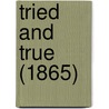 Tried And True (1865) door Onbekend