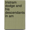 Tristram Dodge And His Descendants In Am door Robert Dodge