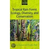 Tropic Rain Forest Ecol Divers Conserv C door Jaboury Ghazoul