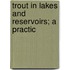 Trout In Lakes And Reservoirs; A Practic