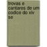 Trovas E Cantares De Um Codice Do Xiv Se