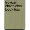 Troyuan Chronicles... Book Four by Ernest Velon