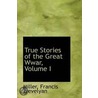 True Stories Of The Great Wwar, Volume I door Miller Francis Trevelyan