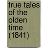 True Tales Of The Olden Time (1841) door Onbekend