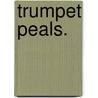 Trumpet Peals. door T. DeWitt Talmage D.D.