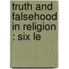 Truth And Falsehood In Religion : Six Le door Onbekend