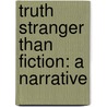 Truth Stranger Than Fiction: A Narrative by Catherine Esther Beecher