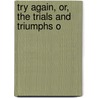 Try Again, Or, The Trials And Triumphs O door Professor Oliver Optic