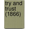 Try And Trust (1866) door Onbekend