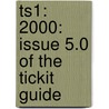 Ts1: 2000: Issue 5.0 Of The Tickit Guide door The Stationery Office