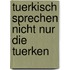 Tuerkisch Sprechen Nicht Nur Die Tuerken