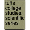 Tufts College Studies. Scientific Series door Onbekend