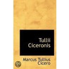 Tullii Ciceronis door Marcus Tullius Cicero
