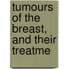 Tumours Of The Breast, And Their Treatme door James Compton Burnett