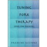 Tuning Fork Therapy - Level One Training door Francine Milford