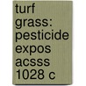 Turf Grass: Pesticide Expos Acsss 1028 C door Onbekend