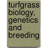 Turfgrass Biology, Genetics And Breeding by Ronny R. Duncan