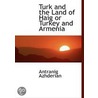 Turk And The Land Of Haig Or Turkey And door Antranig Azhderian