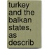 Turkey And The Balkan States, As Describ
