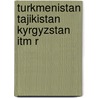 Turkmenistan Tajikistan Kyrgyzstan Itm R door Itmb Canada