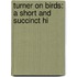 Turner On Birds: A Short And Succinct Hi