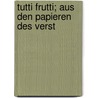 Tutti Frutti; Aus Den Papieren Des Verst door Hermann P�Ckler-Muskau