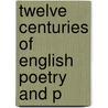 Twelve Centuries Of English Poetry And P door Alphonso Gerald Newcomer