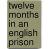 Twelve Months In An English Prison by Susan Willis Fletcher