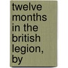 Twelve Months In The British Legion, By door Charles William Thompson