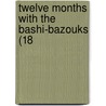 Twelve Months With The Bashi-Bazouks (18 door Onbekend
