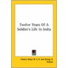 Twelve Years Of A Soldier's Life In Indi by Major W.S.R. Hodson Major W.S.R.