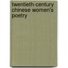 Twentieth-Century Chinese Women's Poetry by Unknown