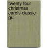 Twenty Four Christmas Carols Classic Gui door Onbekend