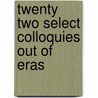 Twenty Two Select Colloquies Out Of Eras door Onbekend