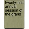 Twenty-First Annual Session Of The Grand by Unknown