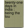 Twenty-One Days In India : Being The Tou door George Aberigh-MacKay