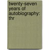 Twenty-Seven Years Of Autobiography: Thr door Robert Dale Owen