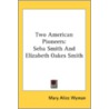 Two American Pioneers: Seba Smith And El door Mary Alice Wyman