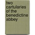 Two Cartularies Of The Benedictine Abbey