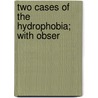 Two Cases Of The Hydrophobia; With Obser door Onbekend