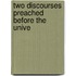 Two Discourses Preached Before The Unive