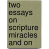 Two Essays On Scripture Miracles And On door Onbekend