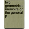Two Geometrical Memoirs On The General P by Michel Chasles