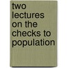 Two Lectures On The Checks To Population by William Forster Lloyd