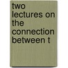 Two Lectures On The Connection Between T by Unknown