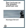 Two Lectures On The Present American War by Mountague Bernard