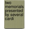 Two Memorials Presented By Several Cardi by See Notes Multiple Contributors
