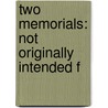 Two Memorials: Not Originally Intended F by Unknown