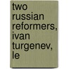 Two Russian Reformers, Ivan Turgenev, Le door John Arthur Thomas Lloyd