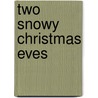 Two Snowy Christmas Eves door Eliza Kerr